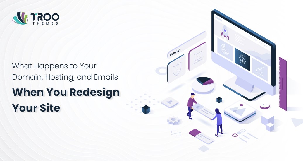 What Happens to Your Domain, Hosting, and Emails When You Redesign Your Site